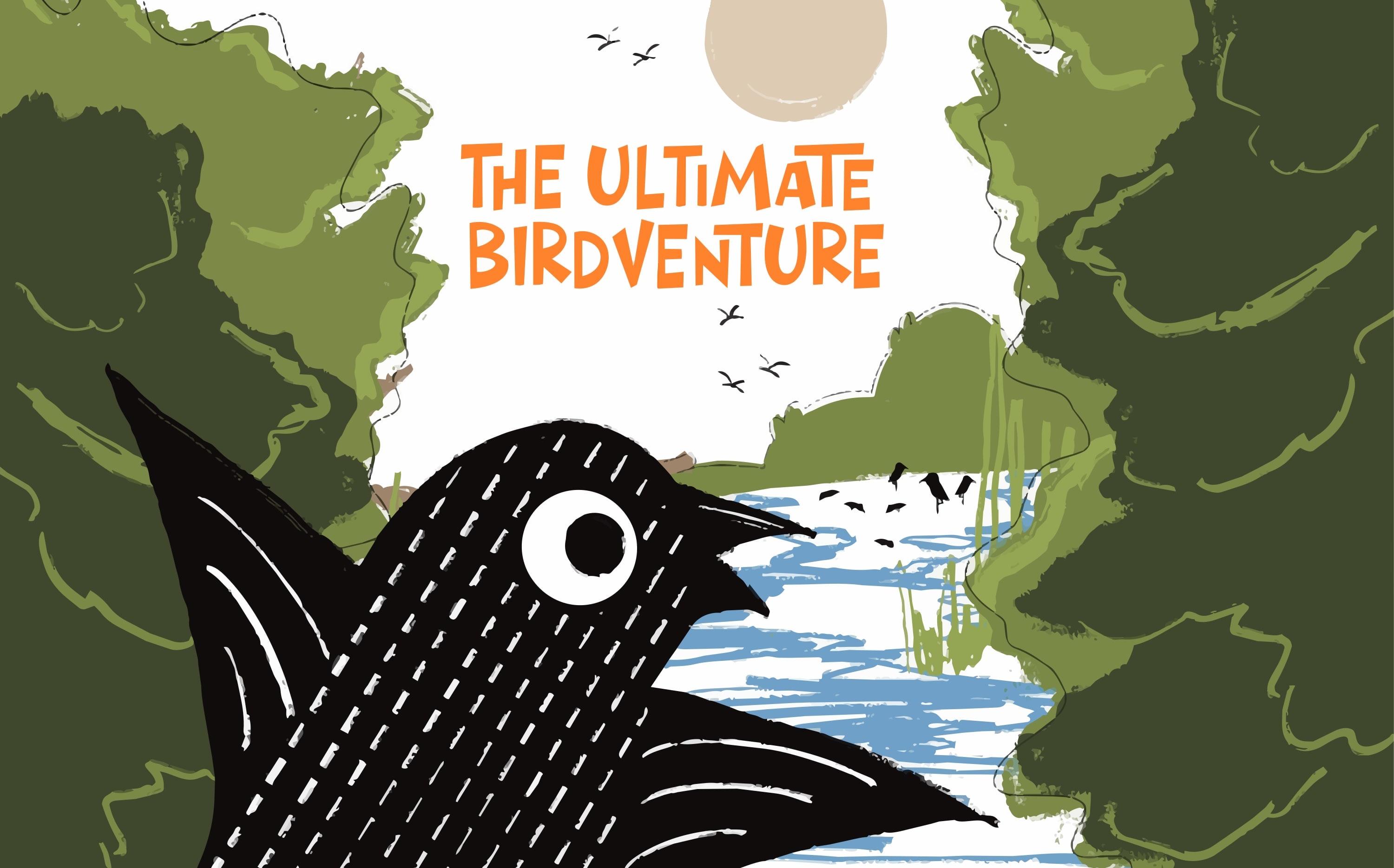 Illustration titled “The Ultimate Birdventure” in orange: a black bird with white markings peeks out from green trees beside a blue river, with birds flying under a pale sun