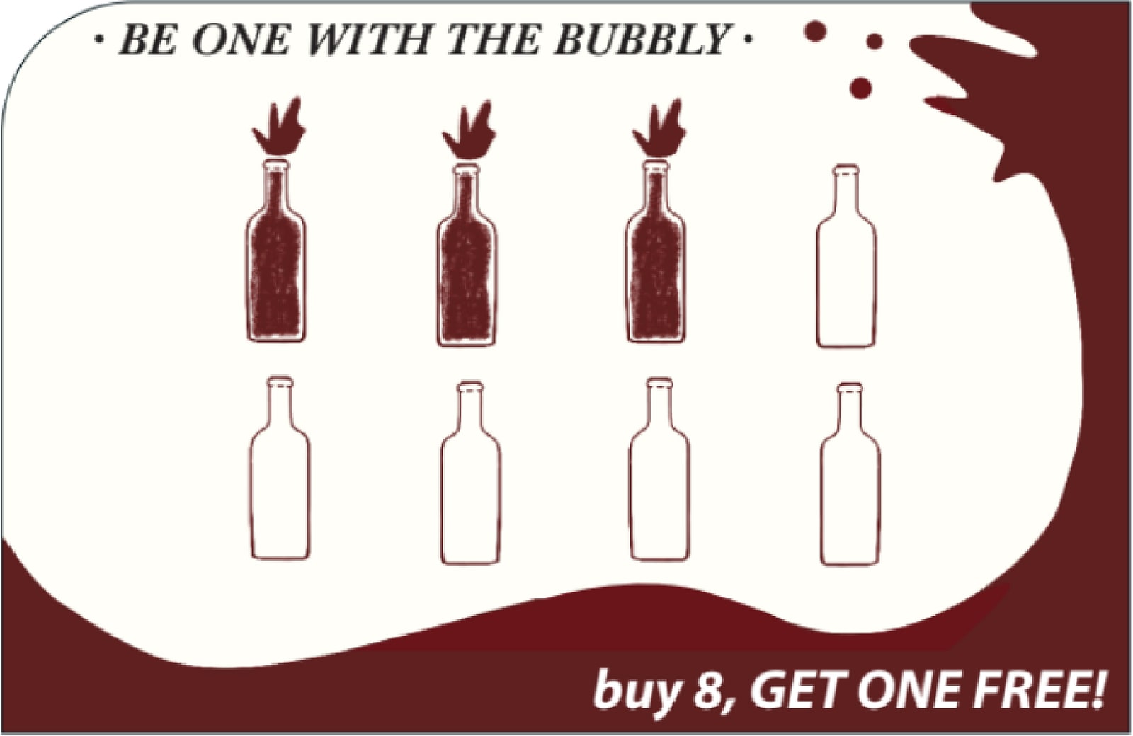 Loyalty stamp card: ‘Be one with the bubbly — buy 8, get one free!’ with eight wine bottles to fill