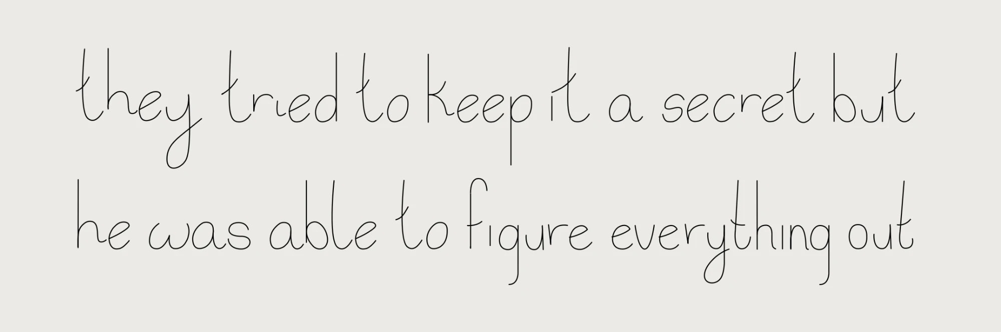 Handwritten-style sentence: “they tried to keep it a secret but he was able to figure everything out”